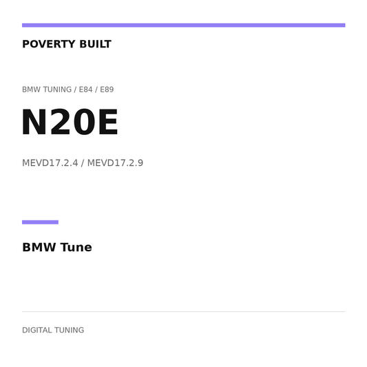 POVERTY BUILT — N20E BMW Tune; MEVD17.2.4 / MEVD17.2.9. Text-only digital tuning graphic.