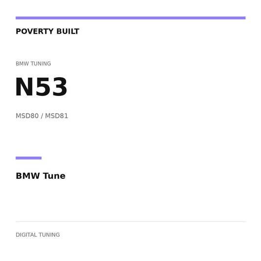 POVERTY BUILT — N53 BMW Tune; MSD80 / MSD81. Text-only digital tuning graphic.