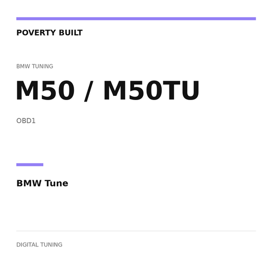 POVERTY BUILT — M50 / M50TU BMW Tune; OBD1. Text-only digital tuning graphic.