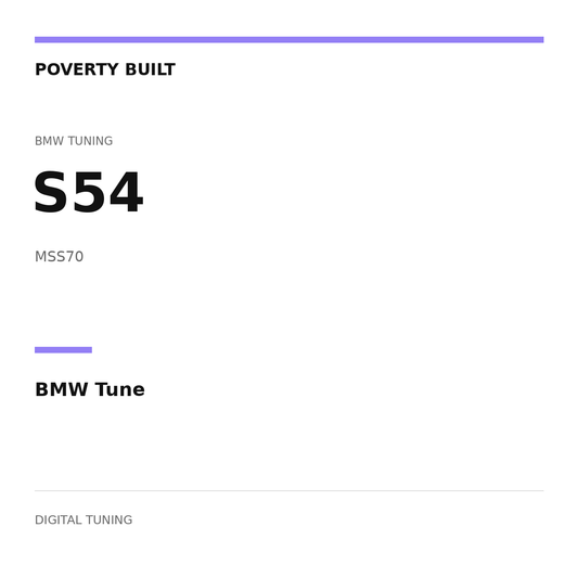 POVERTY BUILT — S54 BMW Tune; MSS70. Text-only digital tuning graphic.