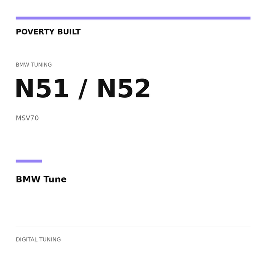 POVERTY BUILT — N51 / N52 BMW Tune; MSV70. Text-only digital tuning graphic.